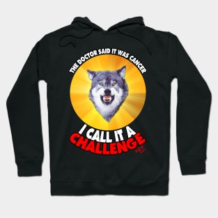 Courage Wolf - He calls is a Challenge Hoodie